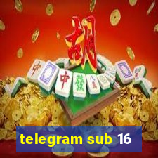 telegram sub 16